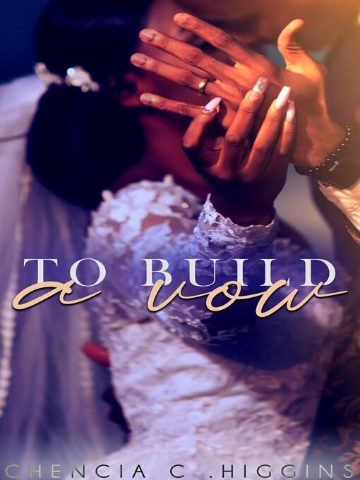 Title details for To Build a Vow by Chencia C. Higgins - Available